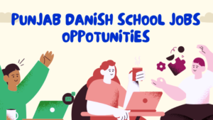 Punjab Danish School Jobs Oppotunities