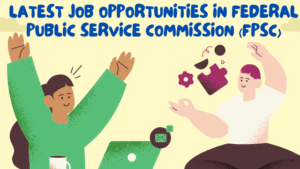 Latest Job Opportunities In Federal Public Service Commission (FPSC)