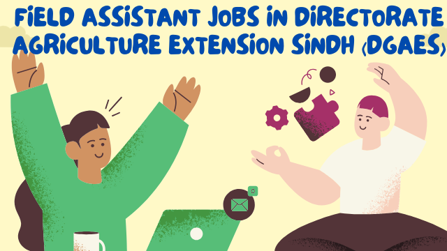 Field Assistant Jobs in Directorate Agriculture Extension Sindh (DGAES)